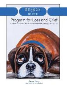 Benson the Boxer Program for Loss and Grief: A Manual for Therapists Educators and Parents working with Children