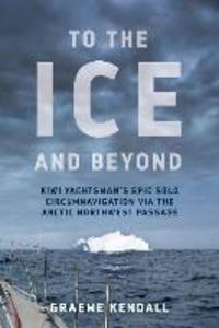 To the Ice and Beyond: Kiwi Yachtsman‘s Epic Solo Circumnavigation Via The Arctic Northwest Passage