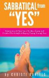 Sabbatical from YES: Reconnect with Your Inner Wisdom Energy and Creative Fire through 30 Days of Putting Yourself First
