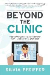 Beyond the Clinic: Transforming your practice with video consultations