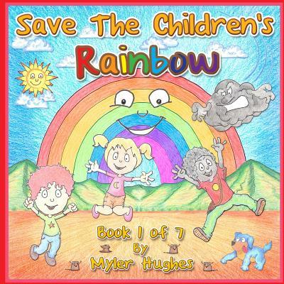 Save the Children‘s Rainbow: Book 1 of 7 - ‘Adventures of the Brave Seven‘ Children‘s picture book series for children aged 3 to 8.