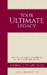 Your Ultimate Legacy: How You Can Create Expand Enjoy and Sell a Purposeful Practice