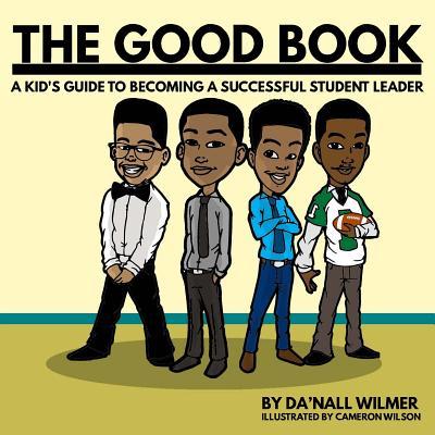 The Good Book: A Kid‘s Guide to Becoming a Successful Student Leader