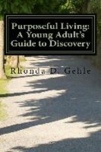 Purposeful Living: A Young Adult‘s Guide to Discovery