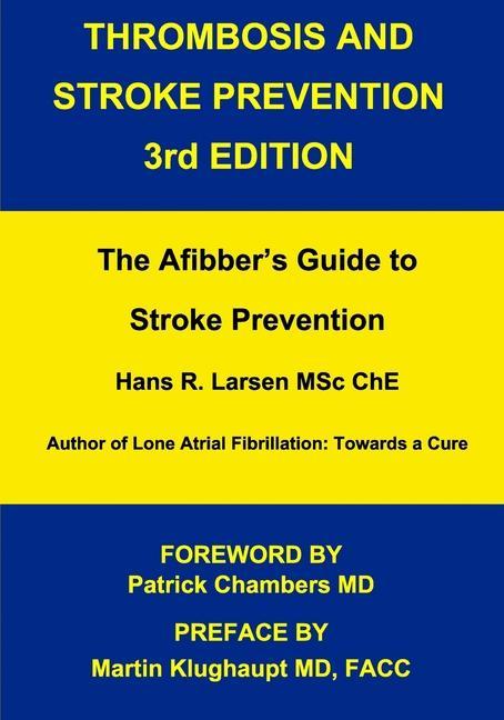 Thrombosis and Stroke Prevention 3rd. Edition: The Afibber‘s Guide to Stroke Prevention