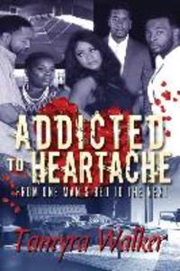 Addicted To Heartache: From one man‘s bed to the next