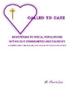 Called to Care: Ministering to Special Populations Within our Communities and Churches