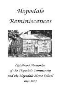 Hopedale Reminiscences: Childhood Memories of the Hopedale Community and the Hopedale Home School 1841-1863