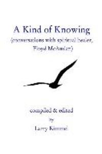 A Kind Of Knowing: Conversations With Spiritual Healer Floyd Mcauslan