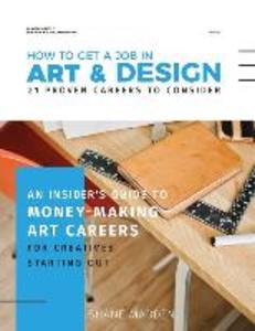 How to get a job in Art &  - 21 proven careers to consider: An Insider‘s guide to money-making art careers for creatives starting out