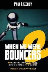 When We Were Bouncers 2: More Actors Athletes and Others Tell Insane Stories of Their Days Behind the Velvet Rope