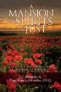 A Mansion for the Spirits of the Just: A Memoir of Love Courage and Loss in the Great War