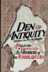 Den of Antiquity: A collection of Steampunk tales by Members of the Scribblers‘ Den