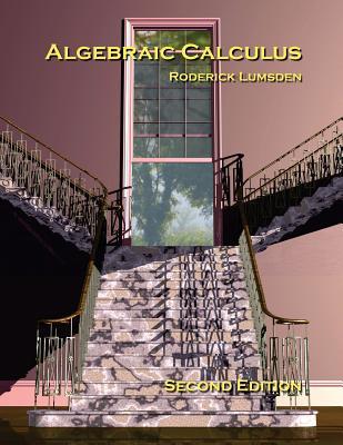 Algebraic Calculus: A Radical New Approach to Higher Mathematics for Students of Electronics and Computer Graphics