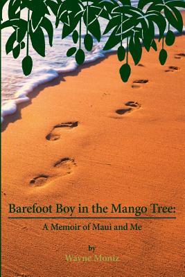 Barefoot Boy in the Mango Tree: A Memoir of Maui and Me