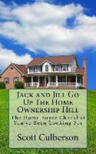 Jack and Jill Go Up The Home Ownership Hill: The Home Buyer Checklist You‘ve Been Looking For