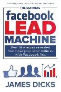 The Ultimate Facebook Lead Machine
