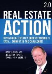 Real Estate Action 2.0 - Buying Real Estate? Understanding is Easy... Doing it is the Challenge: Ozzie Jurock And 47 Action Takers Share Their Secrets