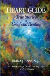 Heart Guide: True Stories of Grief and Healing