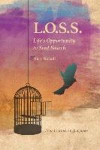 L.O.S.S. Life‘s Opportunity to Soul Search