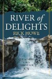 River of Delights Volume 1: Quenching Your Thirst For Joy