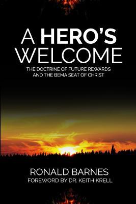A Hero‘s Welcome: The Doctrine of Future Rewards and the Bema Seat of Christ