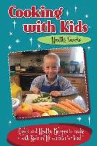 Cooking with Kids - Healthy Snacks: Quick and Healthy Recipes to make with Kids in 10 minutes or less!