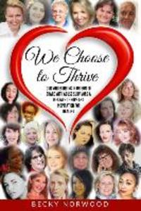 We Choose to Thrive (Full Color): Our Voices Rising in Unison to share Messages of Inspiration and Hope to Childhood Abuse and Domestic Abuse Survivor