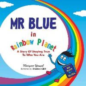 Mr Blue in Rainbow Planet: A story of staying true to who you are