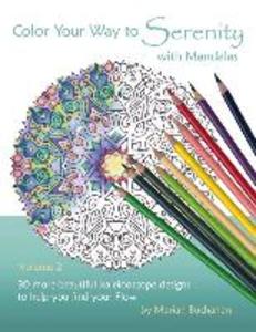 Color Your Way to Serenity with Mandalas: 30 more beautiful kaleidoscope s to help you find your Flow