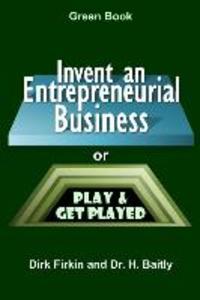 Invent an Entrepreneurial Business: or Play and Get Played