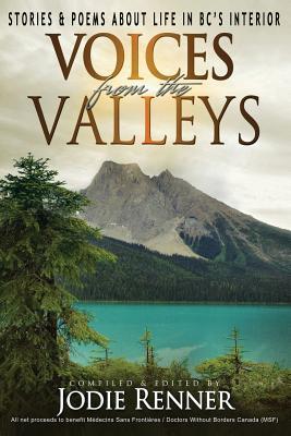 Voices from the Valleys: Stories & Poems about Life in BC‘s Interior