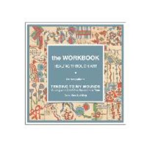 The Workbook Healing Through Art: the companion to TENDING TO MY WOUNDS Coping with Grief One Square at a Time