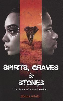Spirits Graves and Stones: the dance of a child soldier