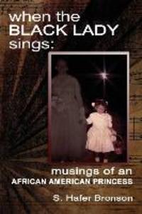 When The Black Lady Sings: Musings of an African American Princess