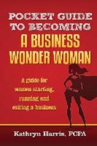 Pocket Guide to Becoming a Business WonderWoman