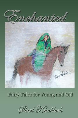 Enchanted: Fairy Tales for Young and Old