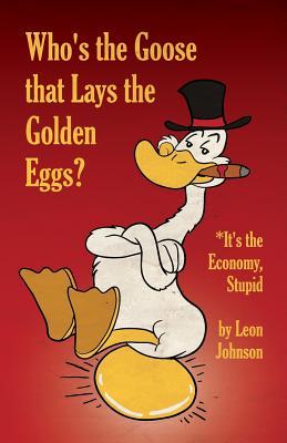 Who‘s the Goose that Lays the Golden Eggs?