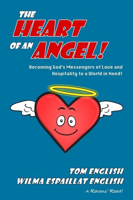 The Heart of an Angel: Becoming God‘s Messengers of Love and Hospitality to a World in Need