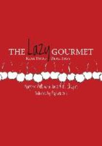 The Lazy Gourmet: Real Food Real Easy