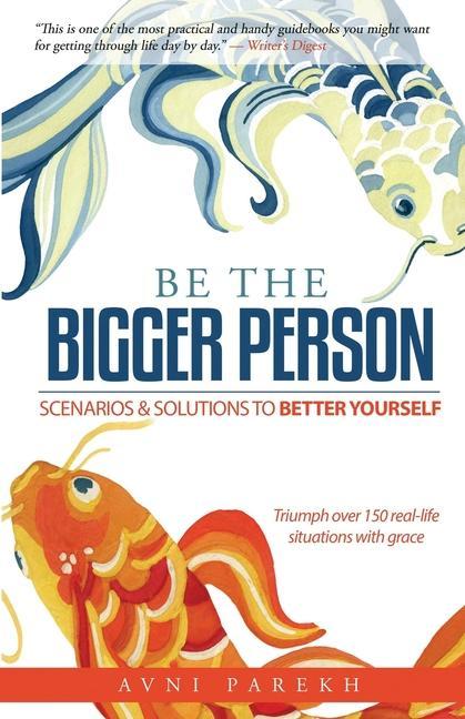 Be The Bigger Person: Scenarios & Solutions to Better Yourself