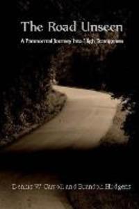 The Road Unseen: A Paranormal Journey Into High Strangeness