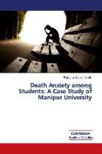 Death Anxiety among Students: A Case Study of Manipur University