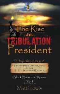 The Rise of The Tribulation President: The Beginning of The End