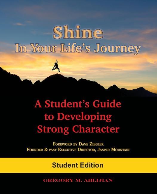 Shine In Your Life‘s Journey: A Student‘s Guide to Developing Strong Character