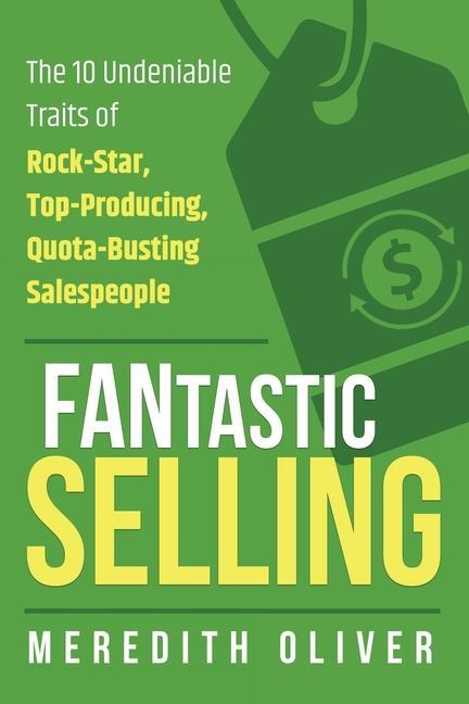 FANtastic Selling: The 10 Undeniable Traits of Rock-Star Top-Producing Quota-Busting Salespeople