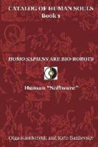 Homo Sapiens Are Bio-Robots: Human Software