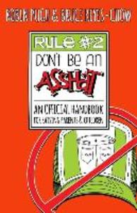 Rule #2: Don‘t Be an Asshat: An Official Handbook for Raising Parents and Children