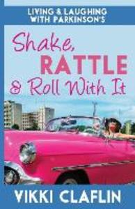 Shake Rattle & Roll With It: Living and Laughing with Parkinson‘s