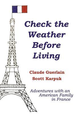 Check the Weather Before Living: Adventures with an American Family in France